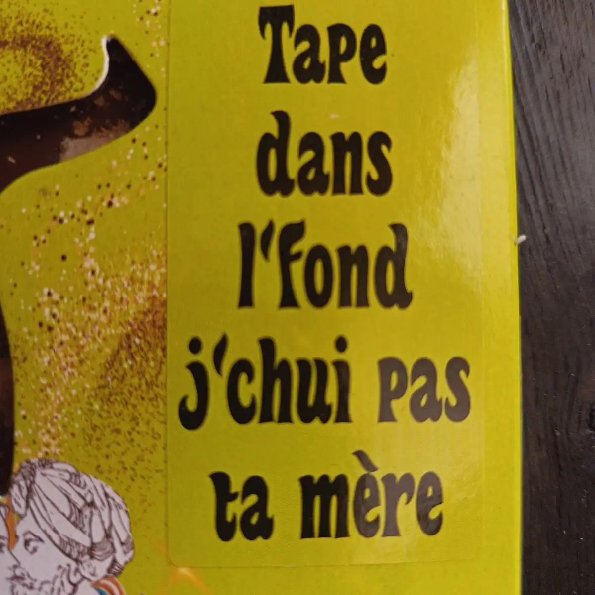 tape dans l'fond j'chui pas ta mère